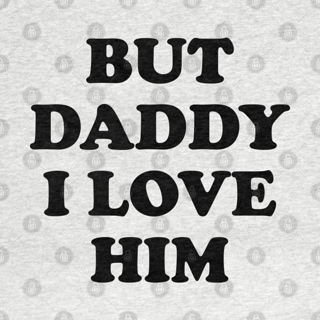 Daddy I Love Him Son in Law Funny Cute Valentine Best Daughter Gift by Kibo2020
